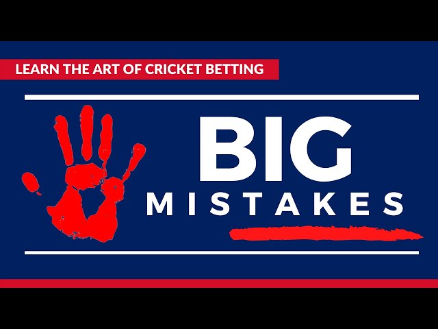 How to Avoid Big Mistakes in Cricket Betting